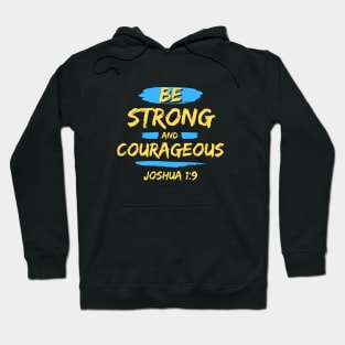 Be Strong And Courageous | Bible Verse Typography Hoodie